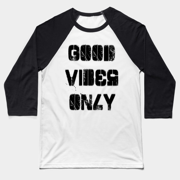 Good Vibes Only Baseball T-Shirt by Vitalitee